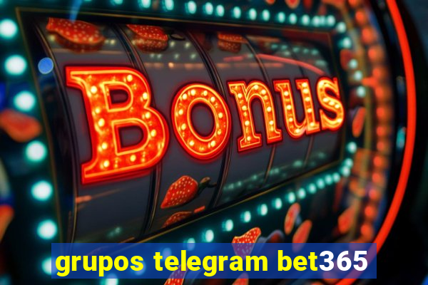 grupos telegram bet365